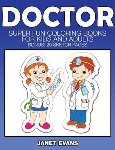 Cover image for Doctor: Super Fun Coloring Books for Kids and Adults (Bonus: 20 Sketch Pages)