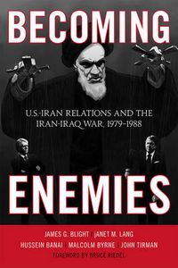Cover image for Becoming Enemies: U.S.-Iran Relations and the Iran-Iraq War, 1979-1988