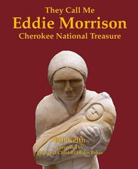 Cover image for They Call Me Eddie Morrison: Cherokee National Treasure