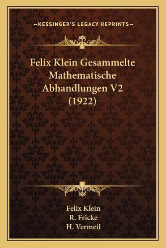 Cover image for Felix Klein Gesammelte Mathematische Abhandlungen V2 (1922)