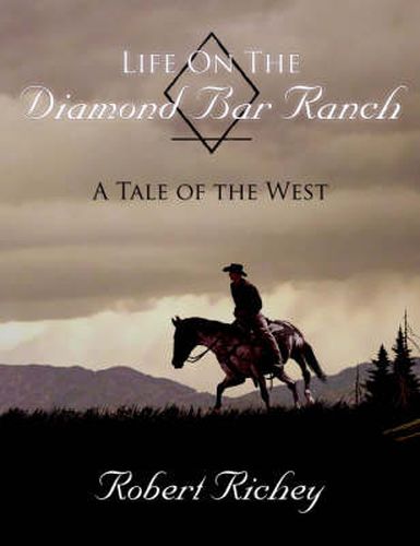 Cover image for Life On The Diamond Bar Ranch: A Tale of the West