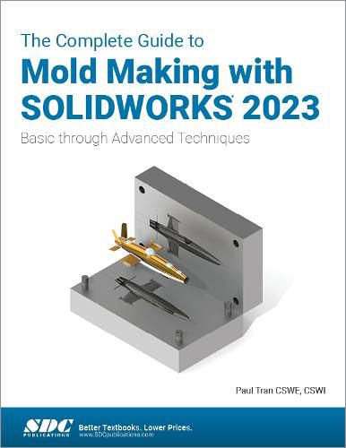 The Complete Guide to Mold Making with SOLIDWORKS 2023