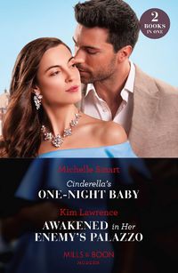 Cover image for Cinderella's One-Night Baby / Awakened In Her Enemy's Palazzo