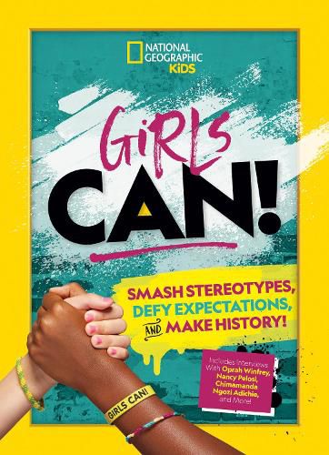 Cover image for Girls Can!: Smash Stereotypes, Defy Expectations, and Make History!