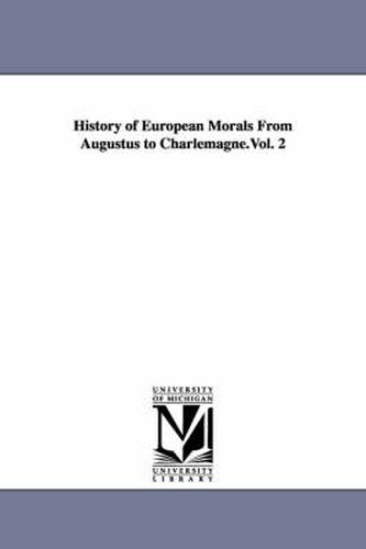 Cover image for History of European Morals From Augustus to Charlemagne.Vol. 2