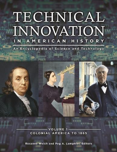 Technical Innovation in American History [3 volumes]: An Encyclopedia of Science and Technology