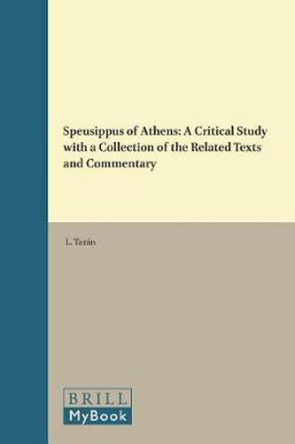 Cover image for Speusippus of Athens: A Critical Study with a Collection of the Related Texts and Commentary