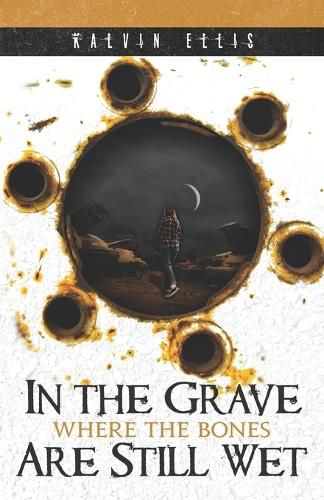 Cover image for In the Grave Where the Bones Are Still Wet