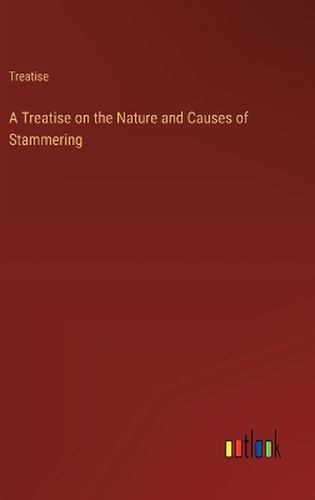 A Treatise on the Nature and Causes of Stammering