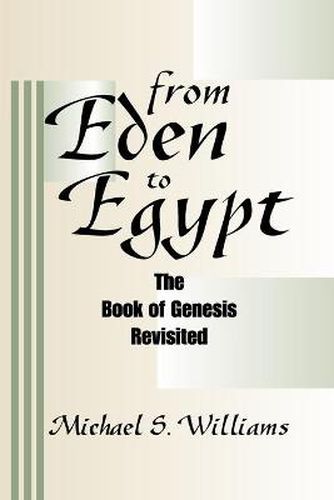 Cover image for From Eden to Egypt: The Book of Genesis Revisited