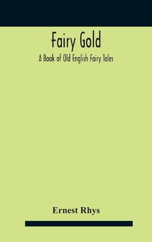 Cover image for Fairy Gold: A Book Of Old English Fairy Tales