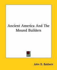 Cover image for Ancient America and the Mound Builders