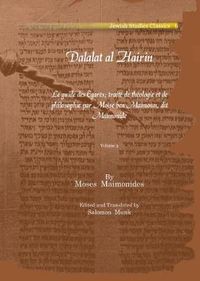 Cover image for Dalalat al Hairin (Vol 3): Le guide des Egares; traite de theologie et de philosophie par Moise ben Maimoun, dit Maimonide