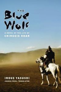 Cover image for The Blue Wolf: A Novel of the Life of Chinggis Khan