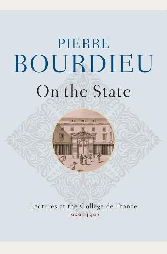 Cover image for On the State: Lectures at the College de France, 1989 - 1992