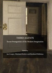 Cover image for Third Agents: Secret Protagonists of the Modern Imagination