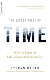 Cover image for The Secret Pulse of Time: Making Sense of Life's Scarcest Commodity