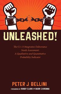 Cover image for Unleashed: The C1-13 Integrative Deliverance Needs Assessment: A Qualitative and Quantitative Probability Indicator