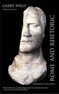 Cover image for Rome and Rhetoric: Shakespeare's Julius Caesar