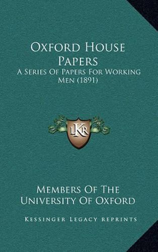 Oxford House Papers: A Series of Papers for Working Men (1891)