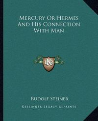 Cover image for Mercury or Hermes and His Connection with Man