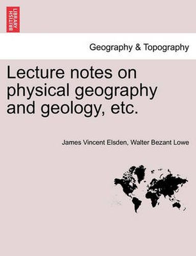 Cover image for Lecture Notes on Physical Geography and Geology, Etc.