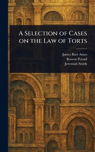 Cover image for A Selection of Cases on the Law of Torts