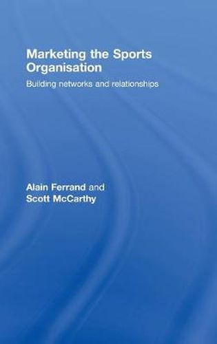 Cover image for Marketing the Sports Organisation: Building Networks and Relationships