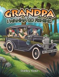 Cover image for Grandpa, I Wanna Go Fishing