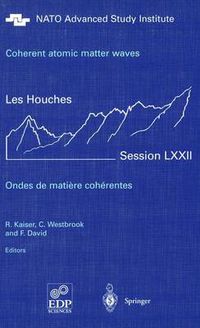 Cover image for Coherent atomic matter waves - Ondes de matiere coherentes: 27 July - 27 August 1999