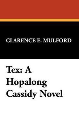 Cover image for Tex: A Hopalong Cassidy Novel