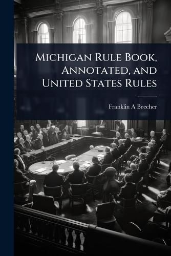 Cover image for Michigan Rule Book, Annotated, and United States Rules