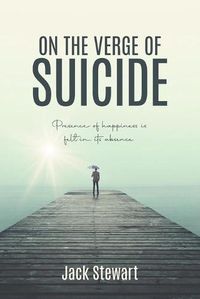 Cover image for On the Verge of Suicide: Presence of Happiness is Felt in its Absence