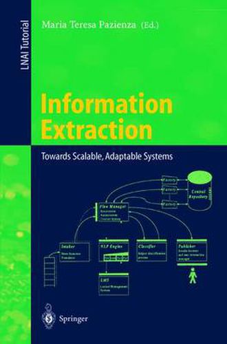 Cover image for Information Extraction: Towards Scalable, Adaptable Systems