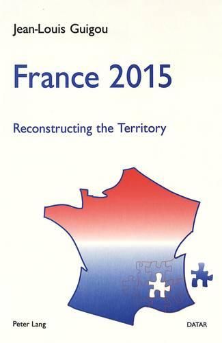 France 2015: Reconstructing the Territory - A Contribution to the National Debate