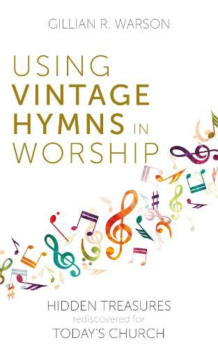 Cover image for Using Vintage Hymns in Worship: Hidden Treasures Rediscovered for Today's Church