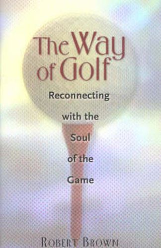 Cover image for Way of Golf: Reconnecting with the Soul of the Game