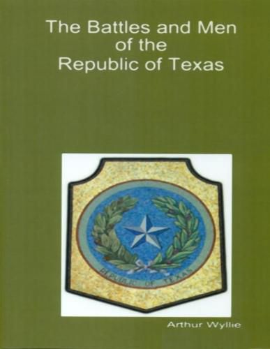 Cover image for Battles and Men of the Republic of Texas