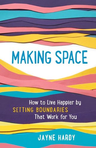 Cover image for Making Space: How to Live Happier by Setting Boundaries That Work for You