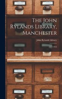 Cover image for The John Rylands Library, Manchester: 1899-1935