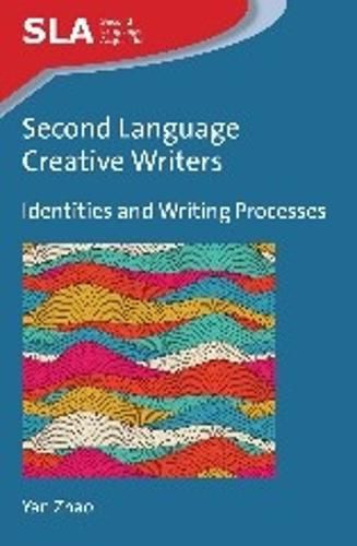 Cover image for Second Language Creative Writers: Identities and Writing Processes