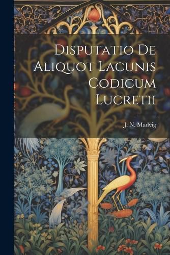 Cover image for Disputatio de Aliquot Lacunis Codicum Lucretii