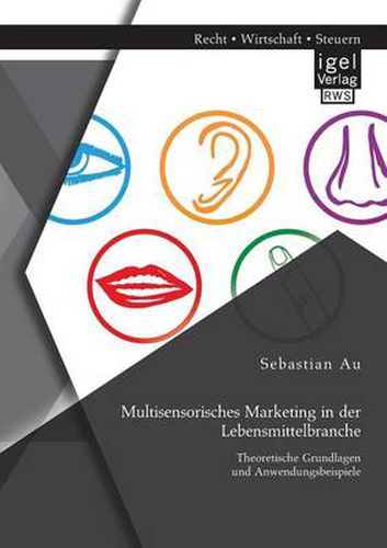 Cover image for Multisensorisches Marketing in der Lebensmittelbranche: Theoretische Grundlagen und Anwendungsbeispiele