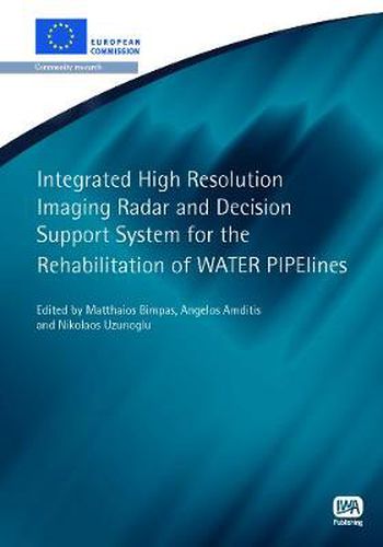Cover image for Integrated High Resolution Imaging Radar and Decision Support System for the Rehabilitation of WATER PIPElines