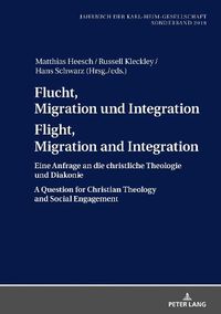 Cover image for Flucht, Migration Und Integration Flight, Migration and Integration: Eine Anfrage an Die Christliche Theologie Und Diakonie a Question for Christian Theology and Social Engagement