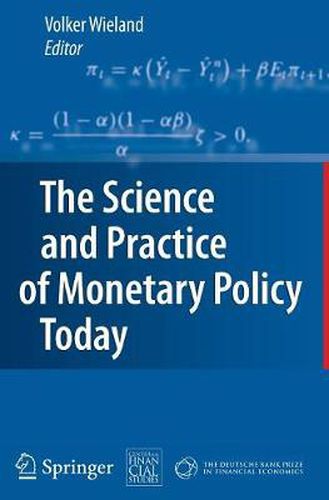 Cover image for The Science and Practice of Monetary Policy Today: The Deutsche Bank Prize in Financial Economics 2007