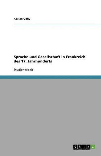 Cover image for Sprache und Gesellschaft in Frankreich des 17. Jahrhunderts