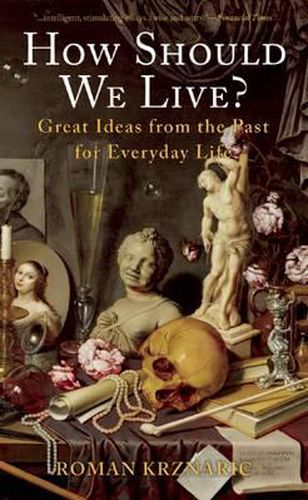 How Should We Live?: Great Ideas from the Past for Everyday Life