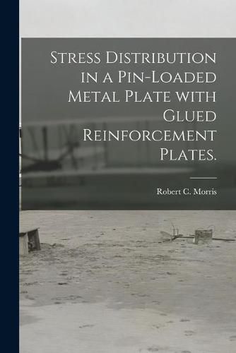 Cover image for Stress Distribution in a Pin-loaded Metal Plate With Glued Reinforcement Plates.