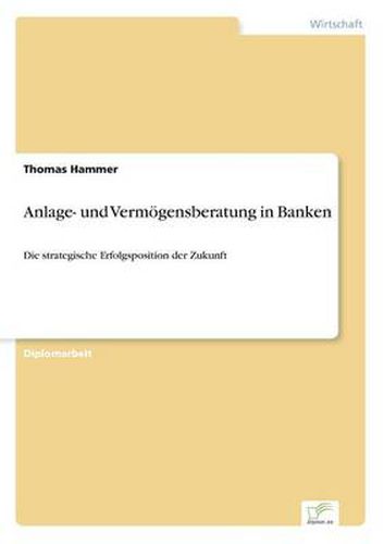 Cover image for Anlage- und Vermoegensberatung in Banken: Die strategische Erfolgsposition der Zukunft